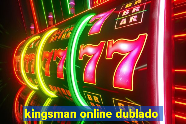 kingsman online dublado